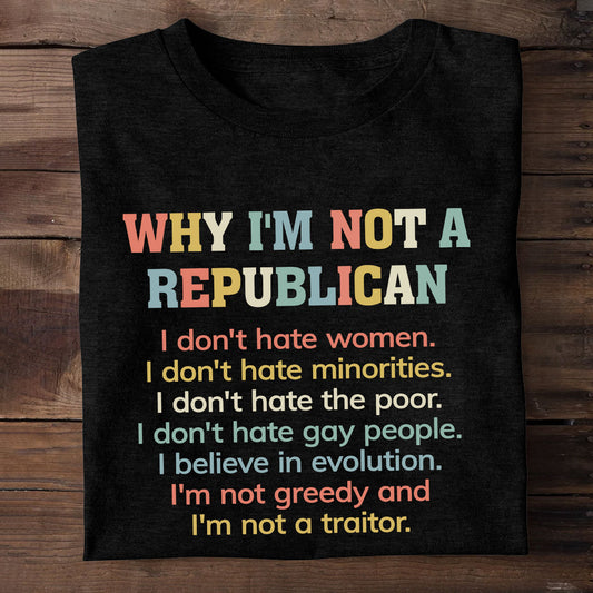 Why I'm Not a Republican - Personalized Unisex T-shirt