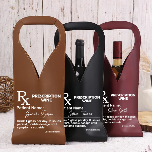 Prescription Wine Gifts For Best Friends, Family, Coworker, Work Bestie - Personalized Leather Wine Bag