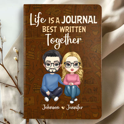 Life Is A Journal Best Written Together  - Personalized Leather Cover Notebook