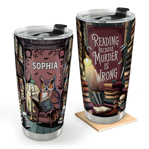 Reading Because Murder Is Wrong - Personalized Stainless Steel Tumbler