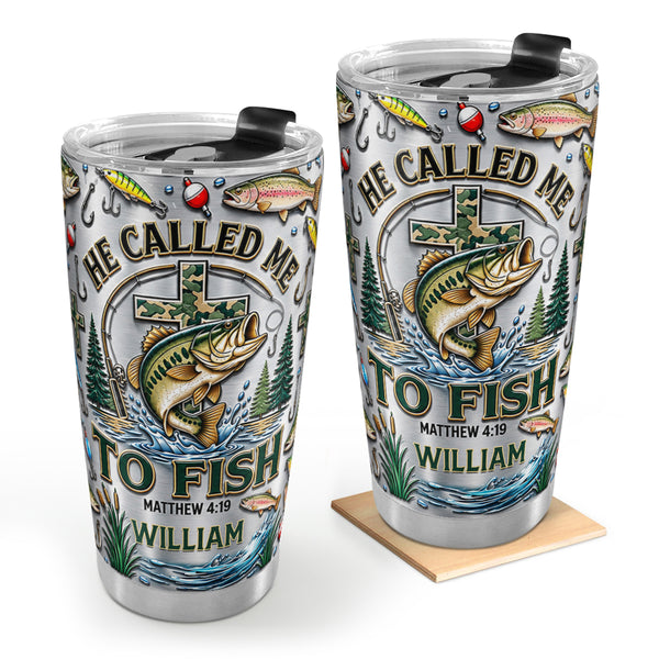 He Called Me To Fish - Personalized Stainless Steel Tumbler