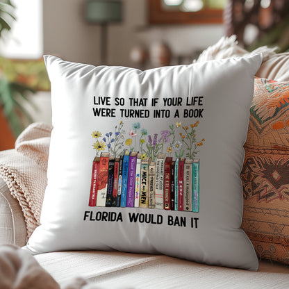 Live So That If Your Life Were Turned In To A Book Florida Would Ban It Book Lovers Gift PIL219