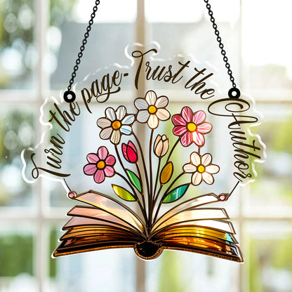Turn The Page And Trust The Author. -  Window Hanging Suncatcher