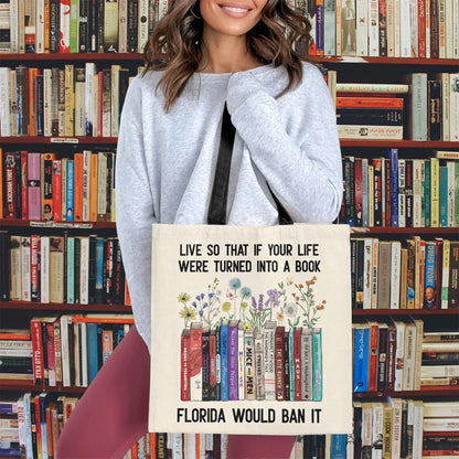 Live So That If Your Life Were Turned In To A Book Florida Would Ban It Book Lovers Gift TBW219