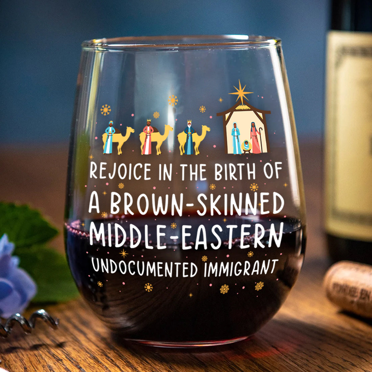 Rejoice In The Birth Of A Brown-Skinned Middle-Eastern Undocumented Immigrant - Personalized Stemless Wine Glass