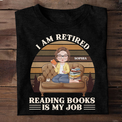 I'm Retired Reading Books Is My Job - Personalized Unisex T-shirt