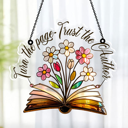 Turn The Page And Trust The Author. -  Window Hanging Suncatcher