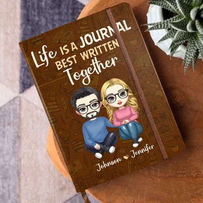 Life Is A Journal Best Written Together  - Personalized Leather Cover Notebook