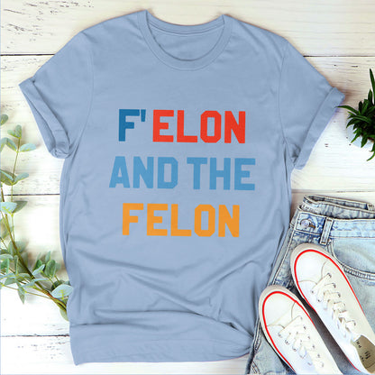 F Elon And The Felon - Personalized Unisex T-shirt