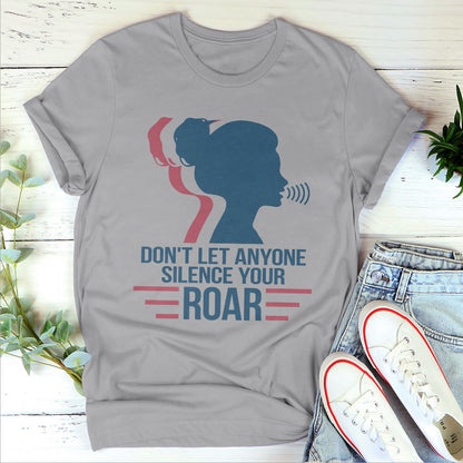 Don't Let Anyone Silence Your Roar - Personalized Unisex T-shirt