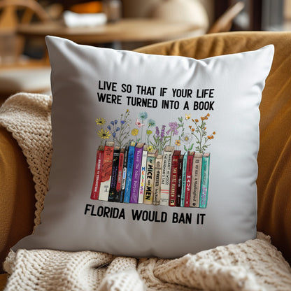 Live So That If Your Life Were Turned In To A Book Florida Would Ban It Book Lovers Gift PIL219