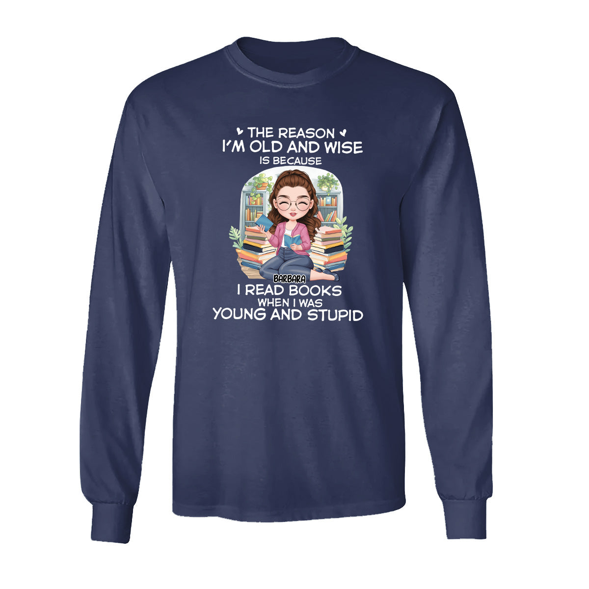 The Reason I'm Old And Wise - Personalized Long Sleeve Shirt