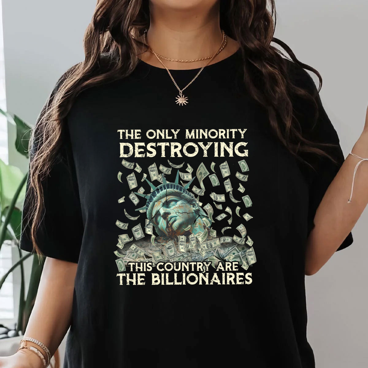 The Only Minority Destroying This Country Are The Billionaires - Personalized Unisex T-shirt