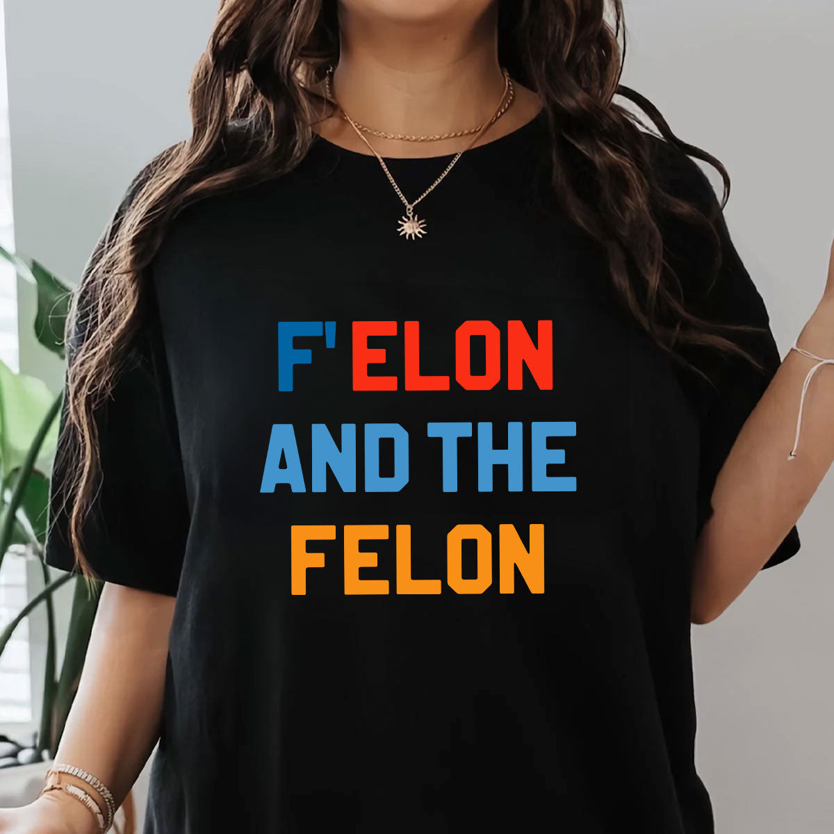 F Elon And The Felon - Personalized Unisex T-shirt