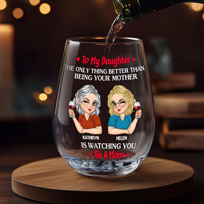 The Only Thing Better Than Being Your Mother - Personalized Stemless Wine Glass