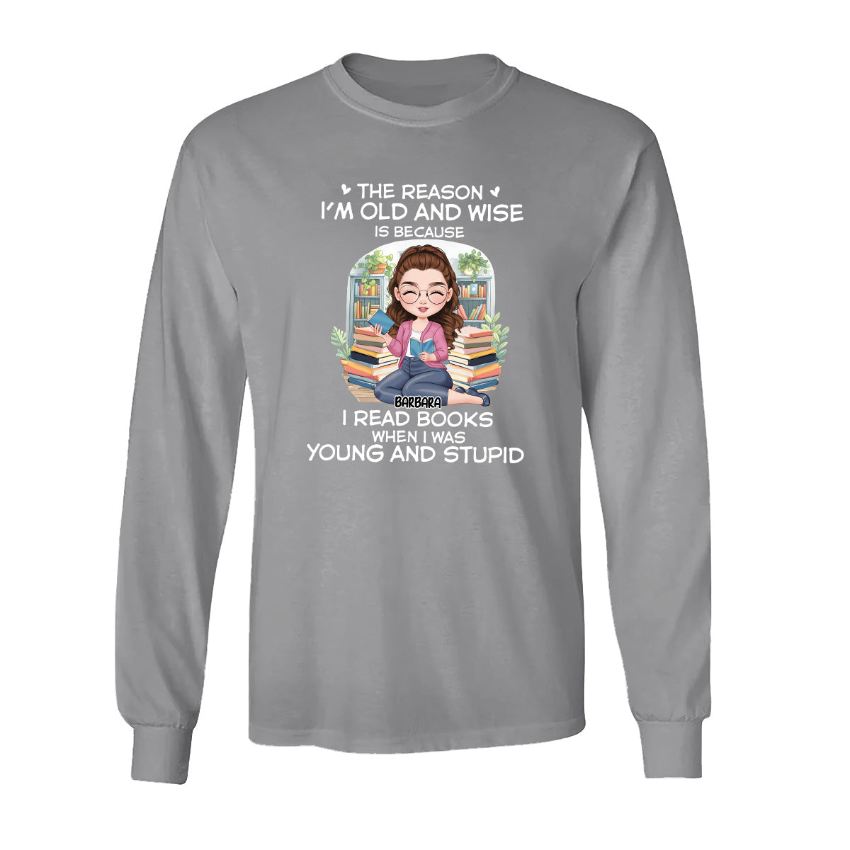 The Reason I'm Old And Wise - Personalized Long Sleeve Shirt