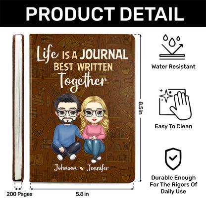 Life Is A Journal Best Written Together  - Personalized Leather Cover Notebook