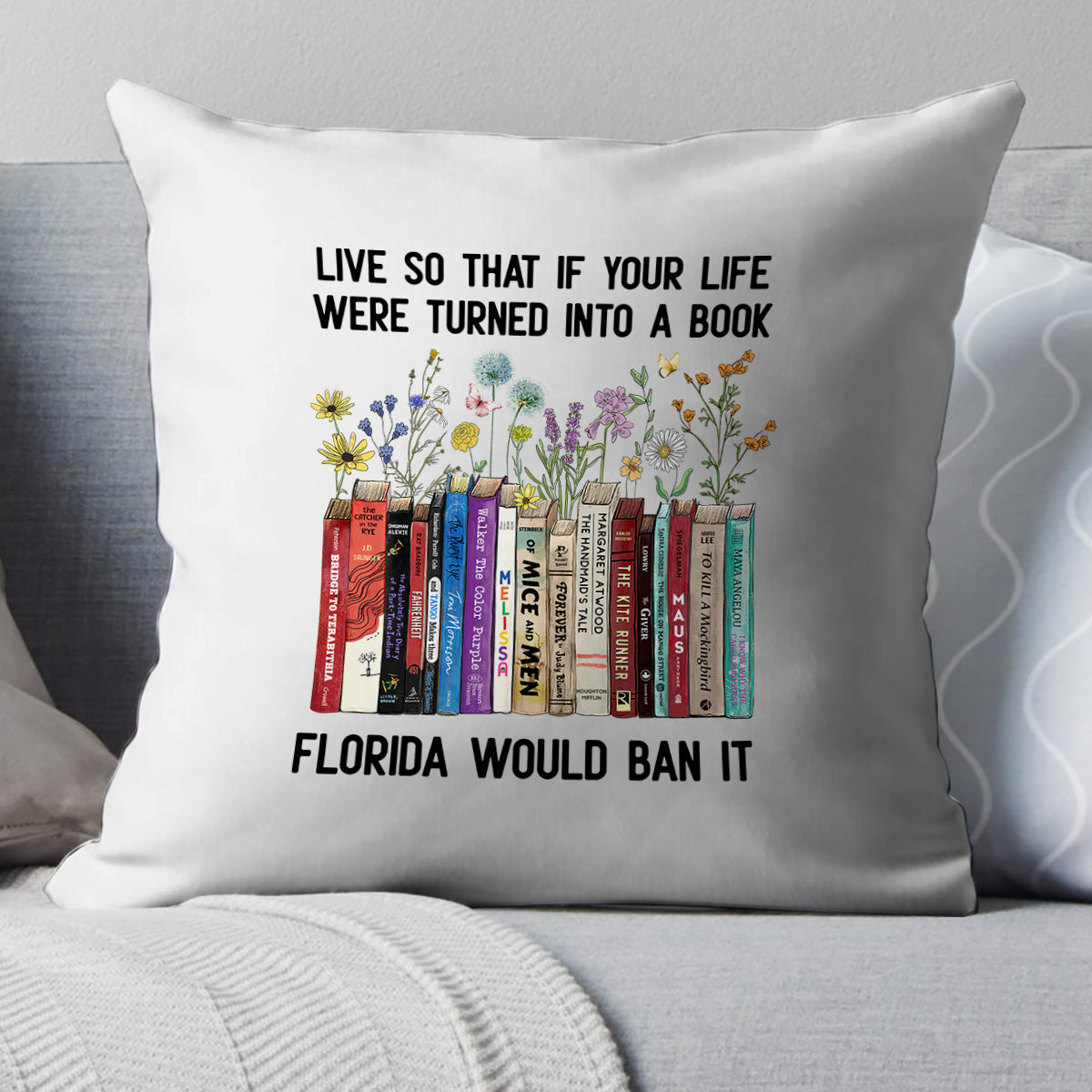 Live So That If Your Life Were Turned In To A Book Florida Would Ban It Book Lovers Gift PIL219