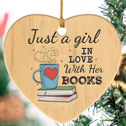 Just A Girl In Love With Her Books -  Heart Shaped Ceramic Ornament