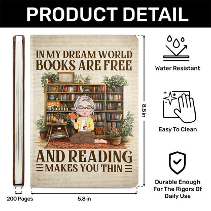 In My Dream World Books Are Free And Reading Makes You Thin - Personalized Leather Cover Notebook