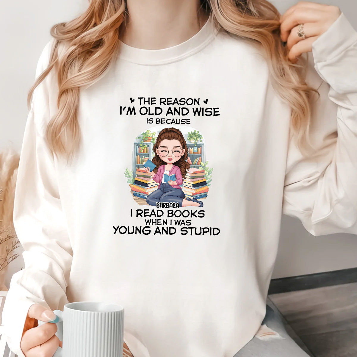 The Reason I'm Old And Wise - Personalized Long Sleeve Shirt