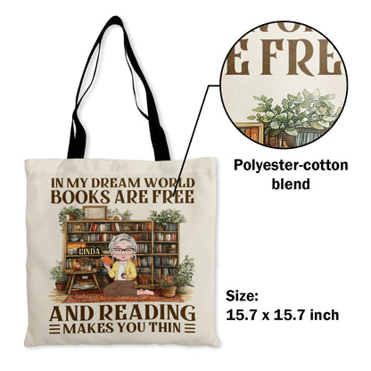 In My Dream World Books Are Free And Reading Makes You Thin - Personalized Tote Bag