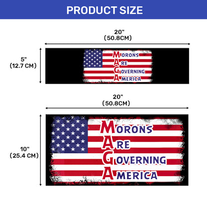 Morons Are Governing America - Car Bumper Sticker