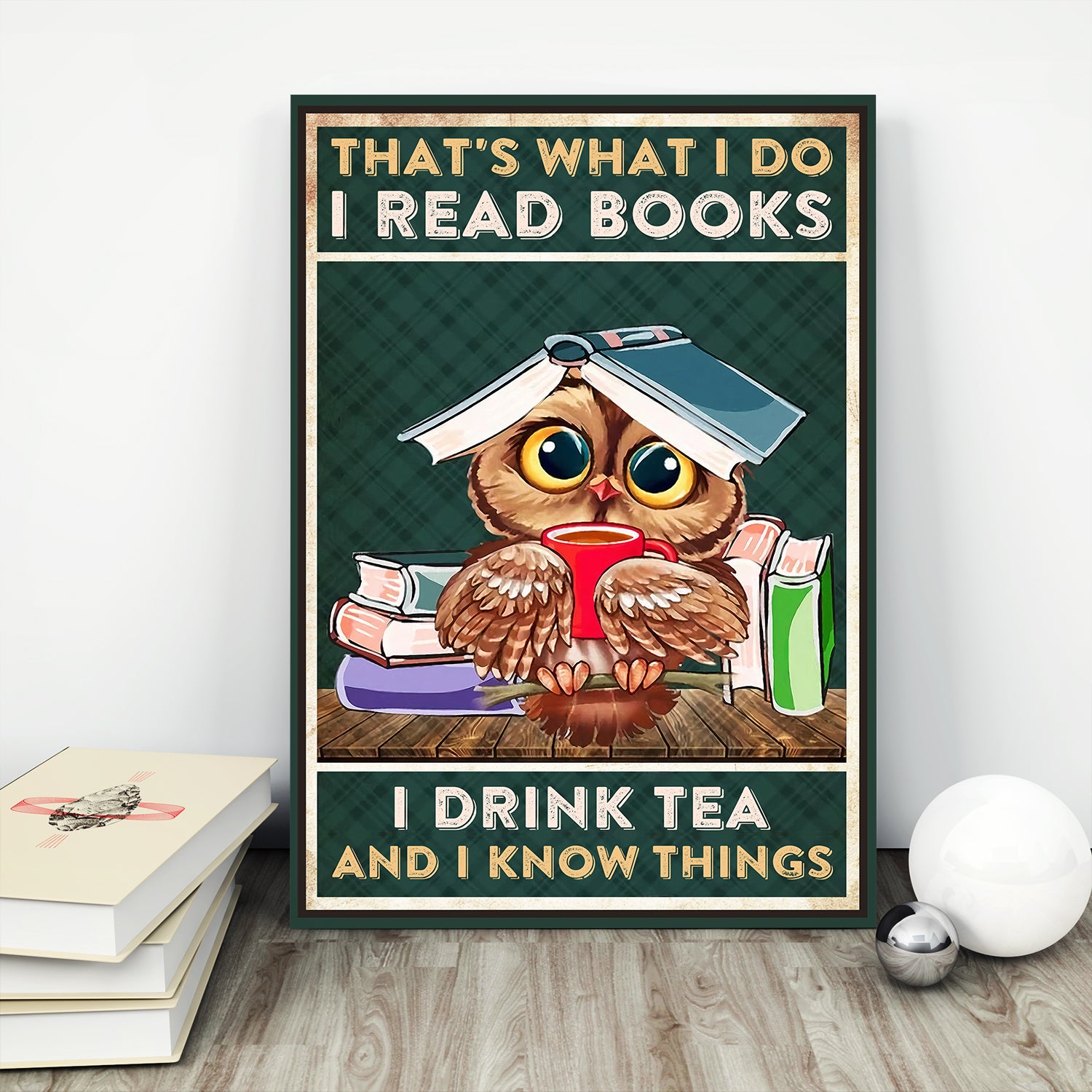 That's What I Do I Read Books I Drink Tea And I Know Things Book Lovers Gift POS17