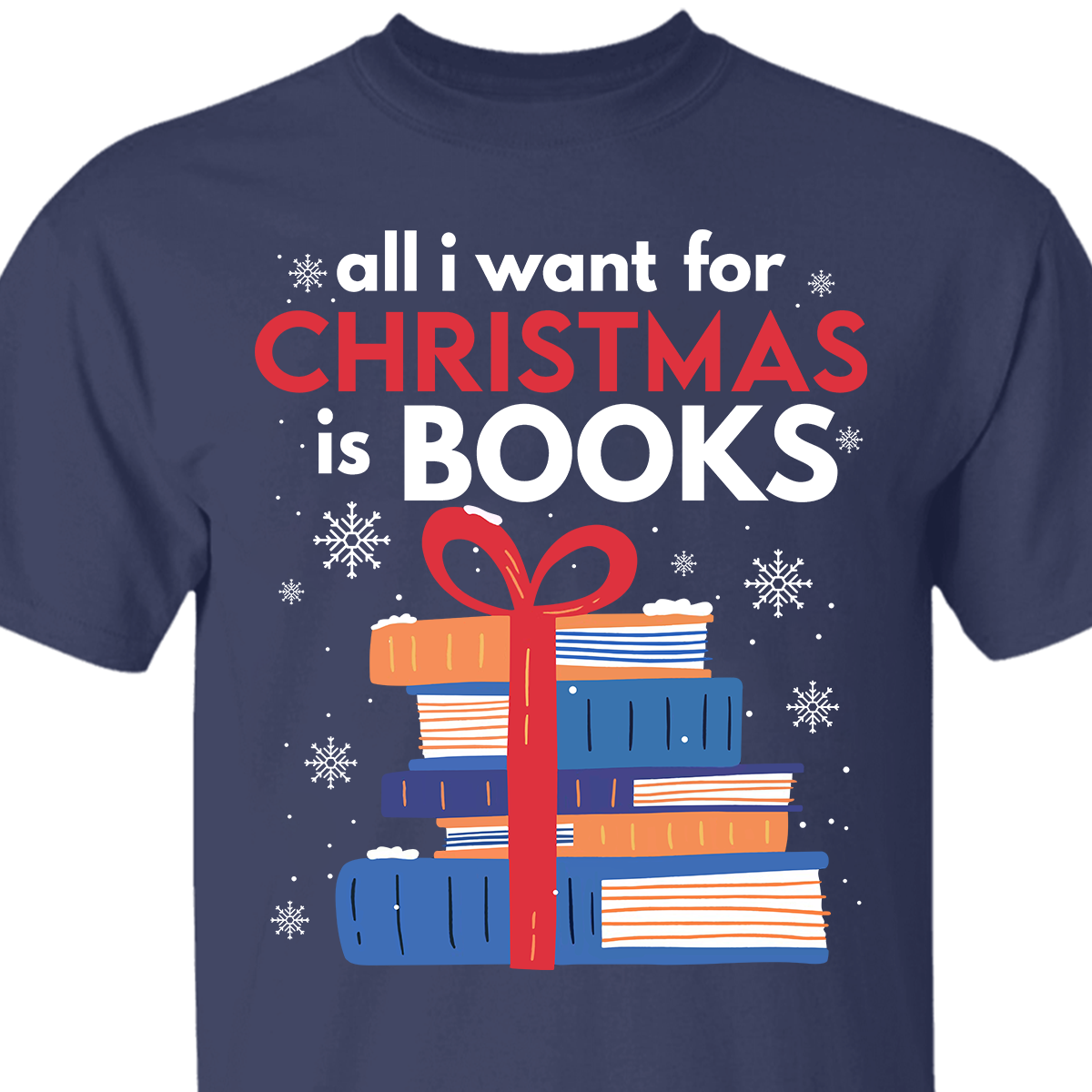 All I Wants For Christmas Is Books Book Lovers Gift TSB240