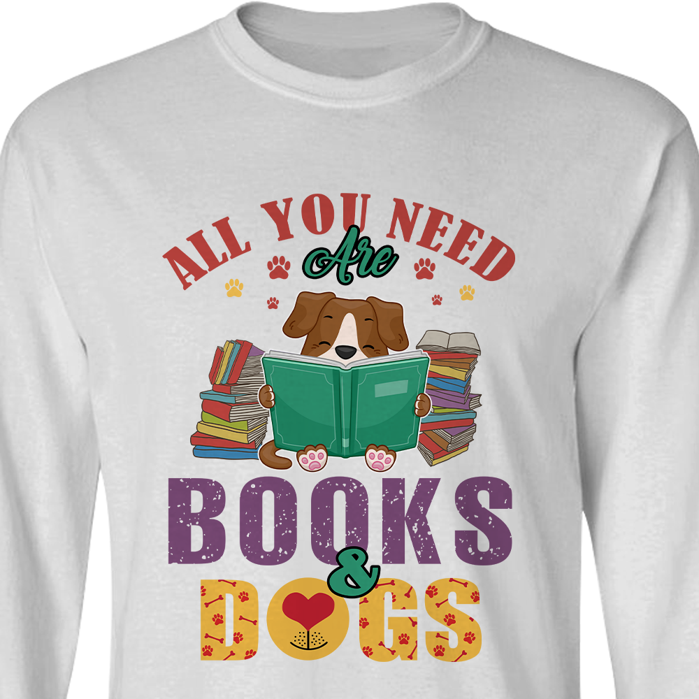 All You Need Are Books And Dogs Book Lovers Gift LSW45