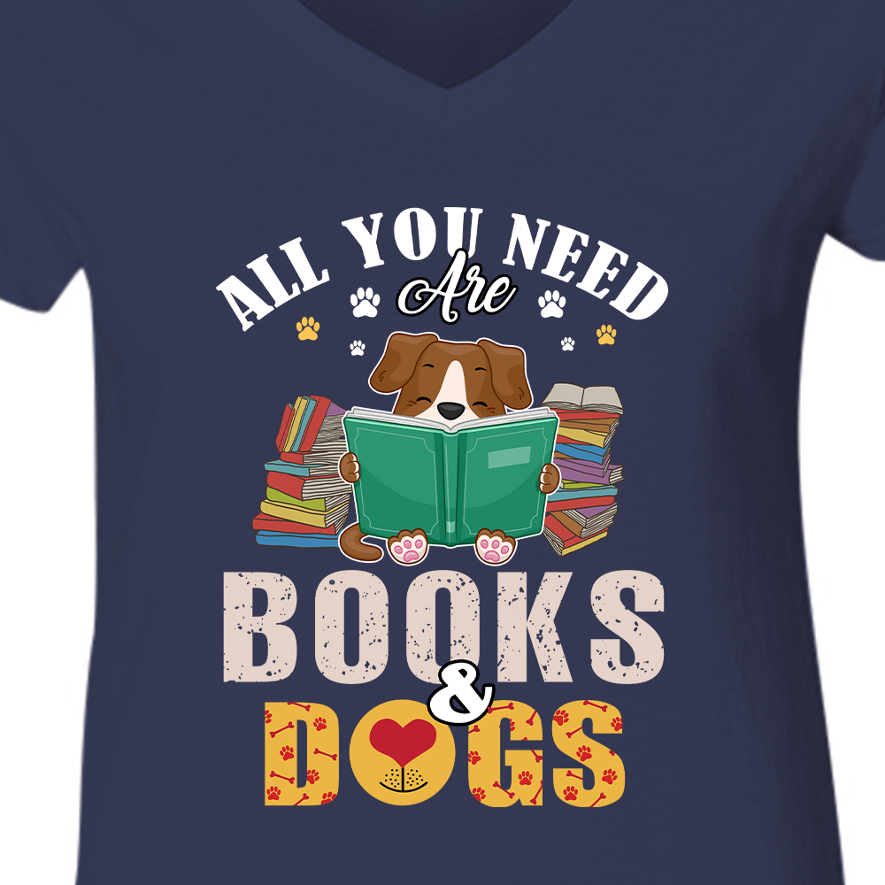 All You Need Are Books And Dogs Book Lovers Gift Women's V-neck T-shirt TSVB46