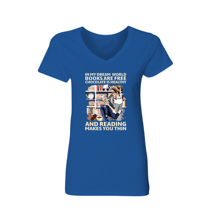 In My Dream World Books Are Free Chocolate Is Healthy And Reading Makes You Thin Book Lovers Gift Women's V-neck T-shirt TSVB50