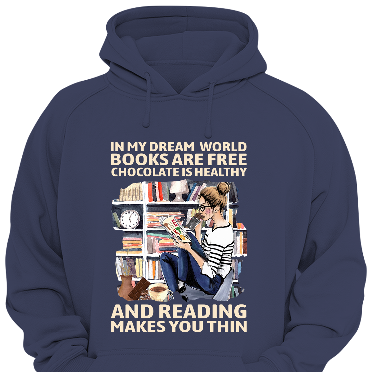 In My Dream World Books Are Free Chocolate Is Healthy And Reading Makes You Thin Book Lovers Gift HDB50