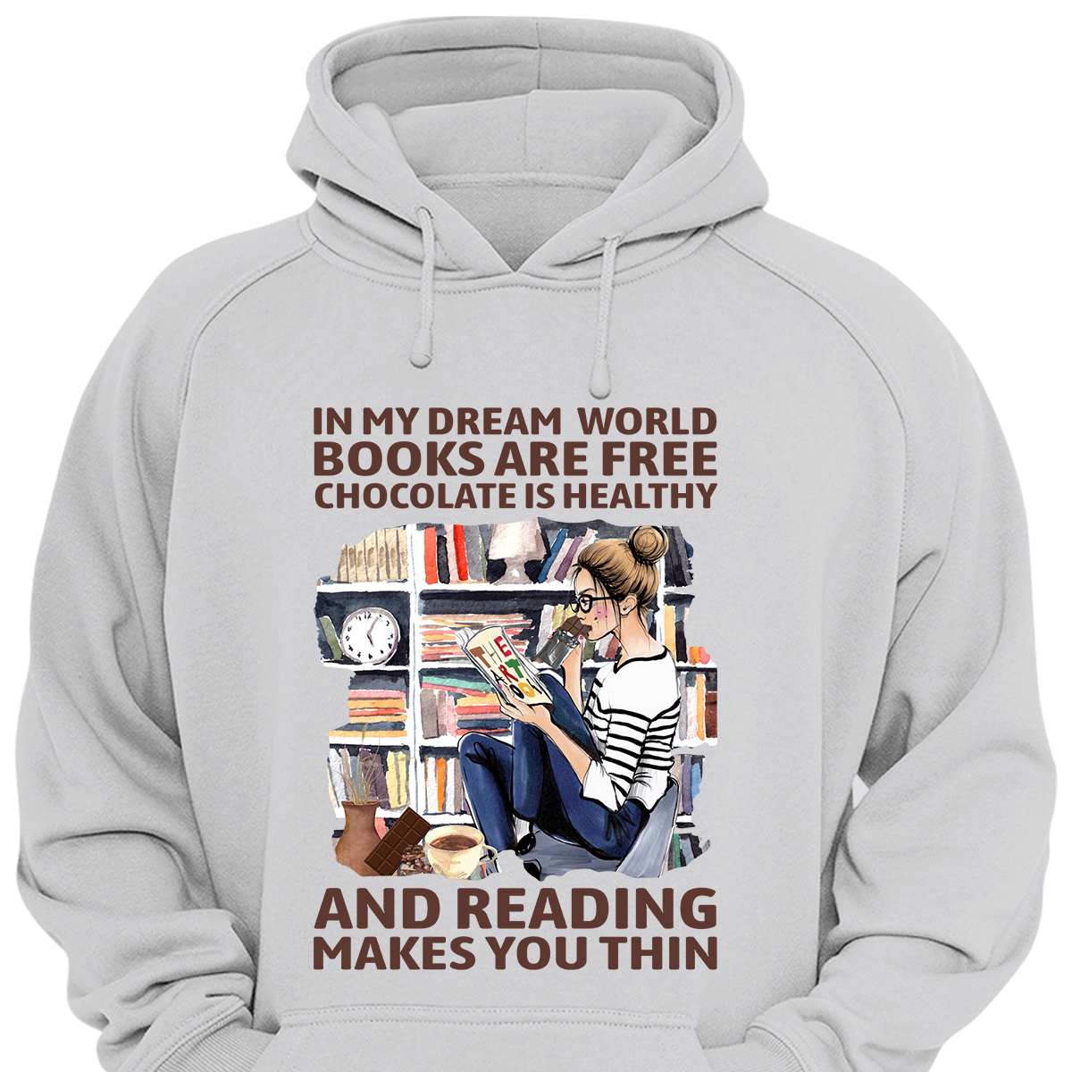 In My Dream World Books Are Free Chocolate Is Healthy And Reading Makes You Thin Book Lovers Gift HDW49