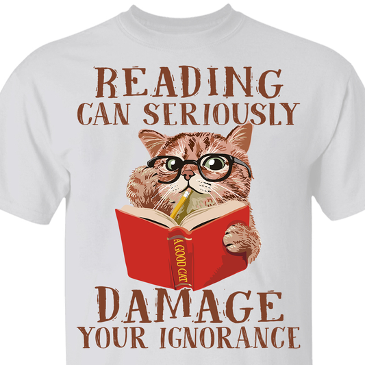 Reading Can Seriously Damage Your Ignorance Book Lovers Gift TSW83