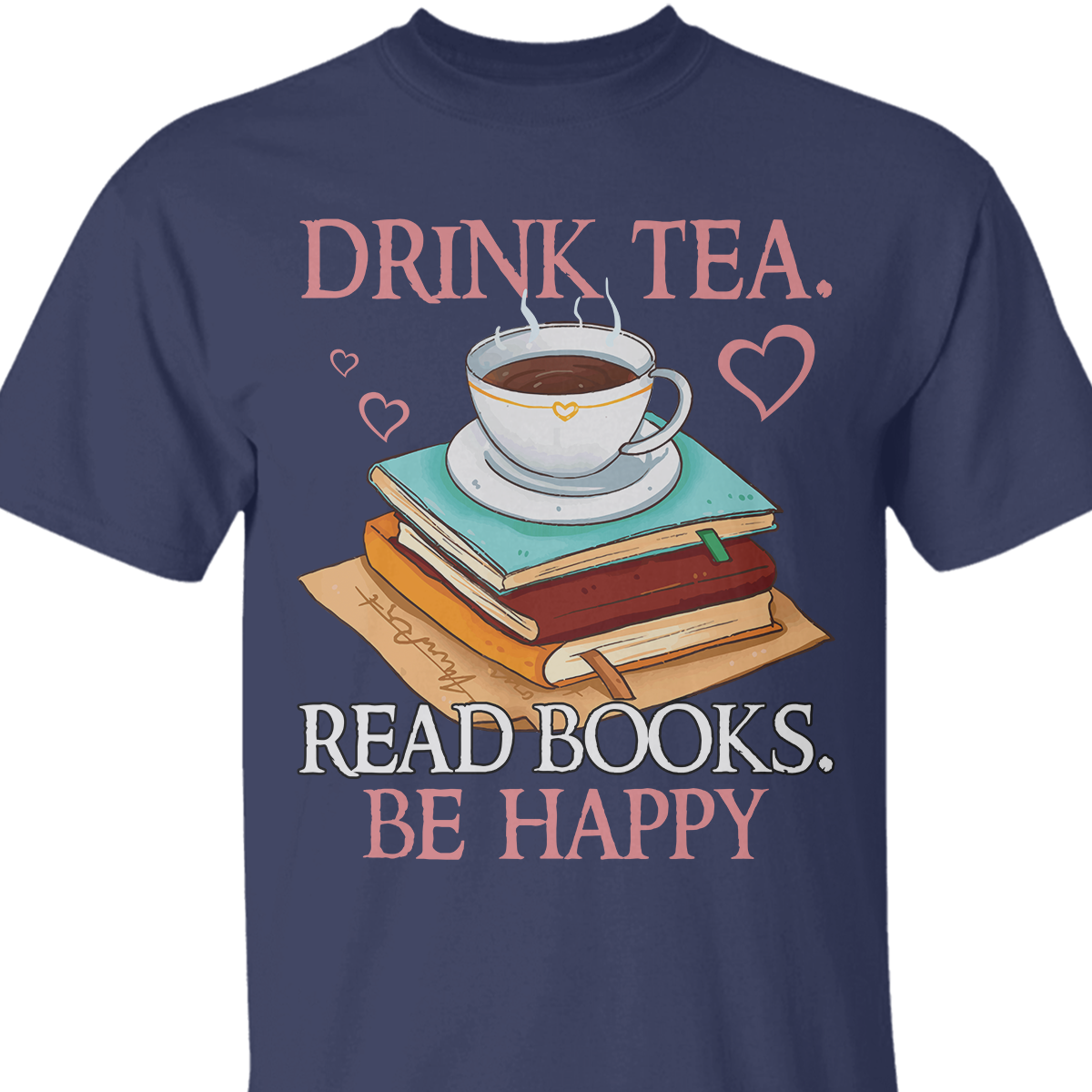 Drink Tea Read Books Be Happy Book Lovers Gift TSB10