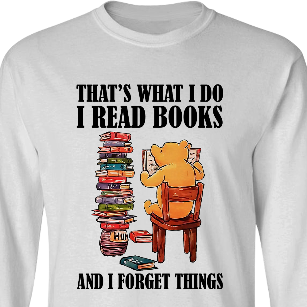 That's What I Do I Read Books And I Forget Things Book Lovers Gift LSW23