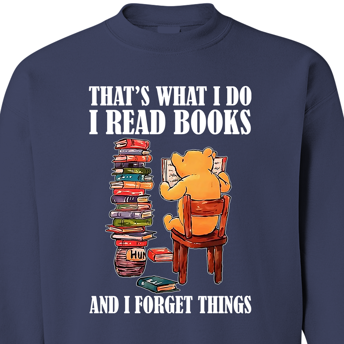 That's What I Do I Read Book And I Forget Things Book Lovers Gift SWB24