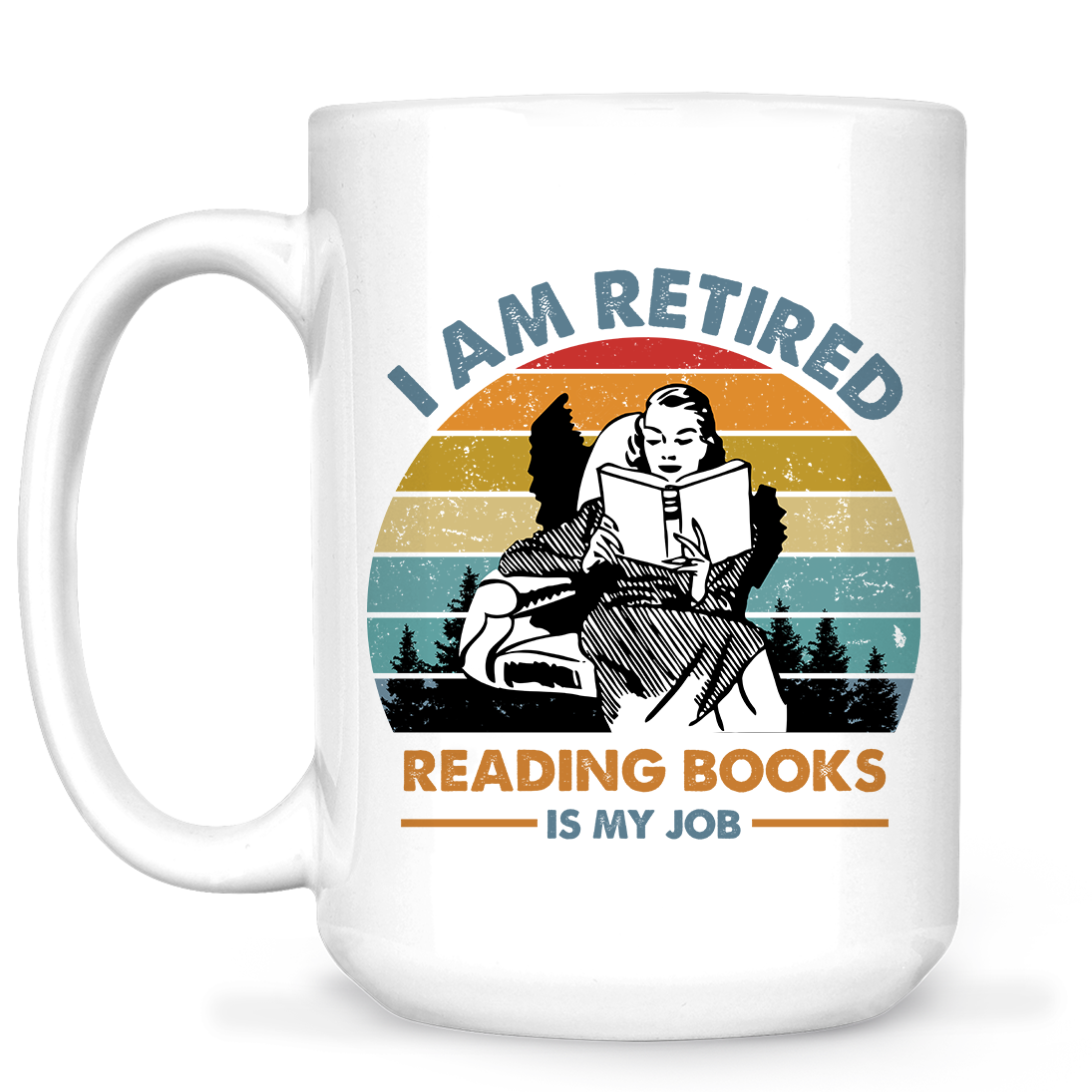 I Am Retired Reading Books Is My Job Book Lovers Gift MUGW01