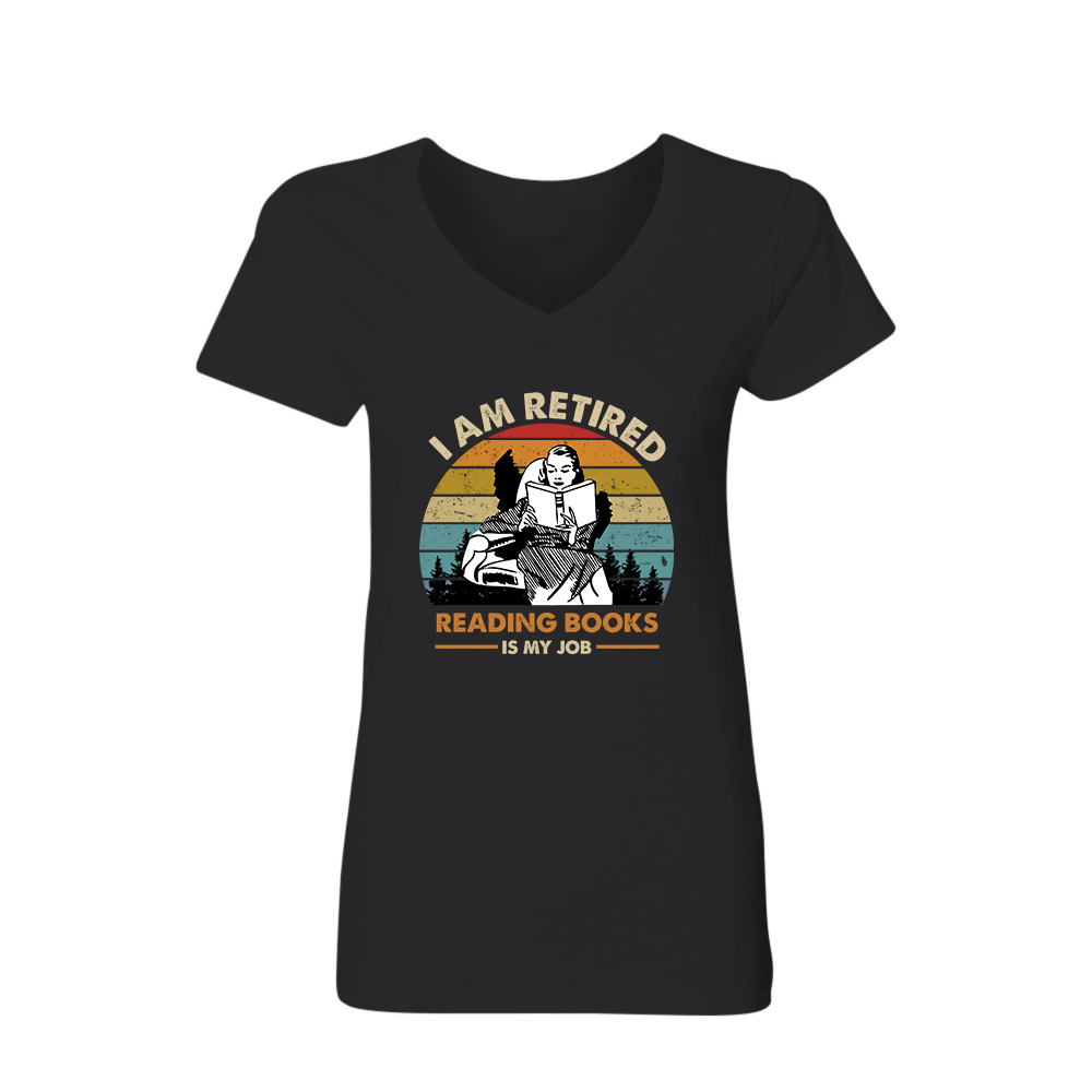 I Am Retired Reading Books Is My Job For Women Book Lovers Gift Women's V-neck T-shirt TSVB02