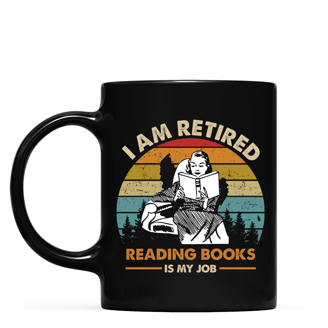 I Am Retired Reading Books Is My Job For Women Book Lovers Gift MUGB02