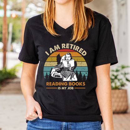 I Am Retired Reading Books Is My Job For Women Book Lovers Gift Women's V-neck T-shirt TSVB02