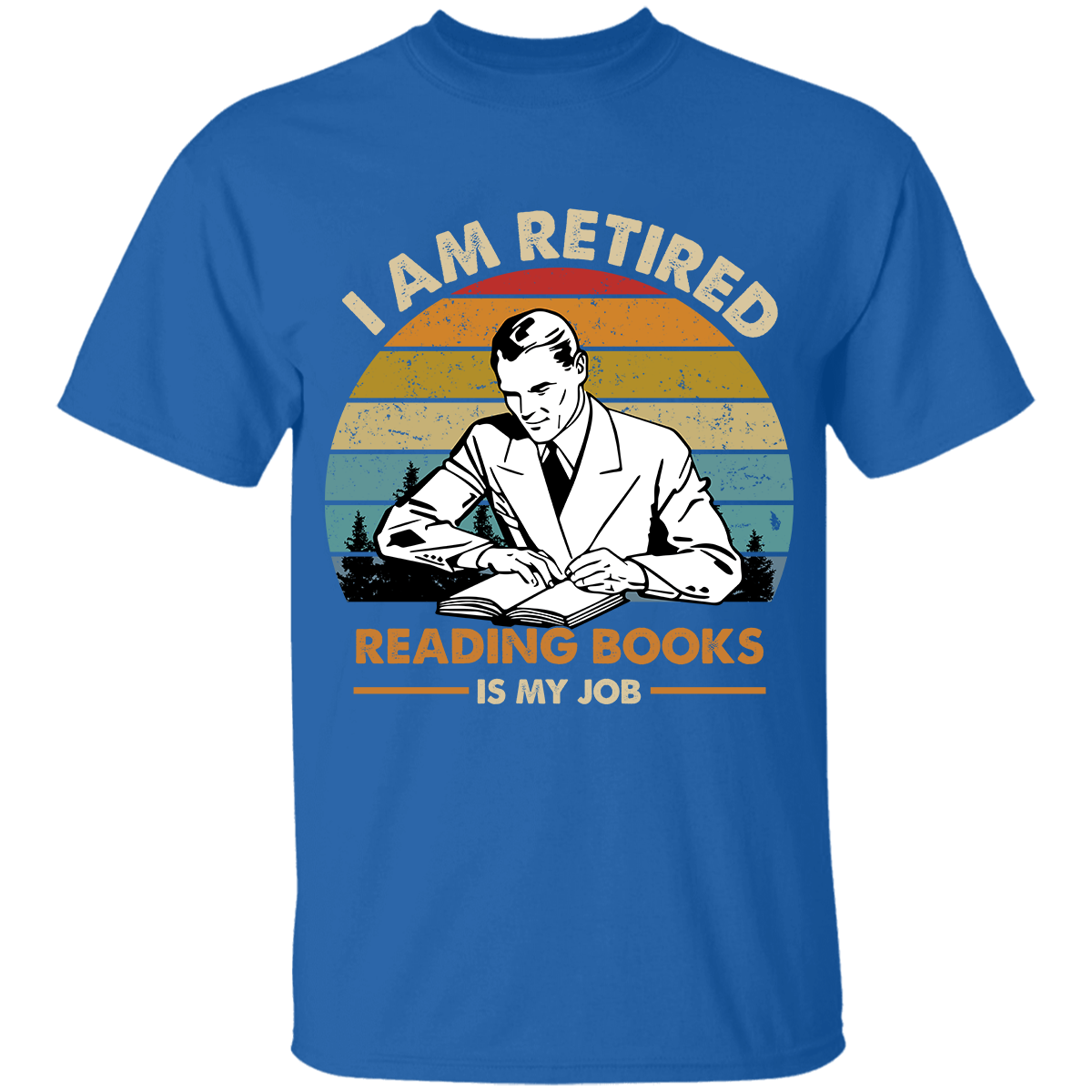 I Am Retired Reading Books Is My Job For Men Book Lovers Gift TSB56