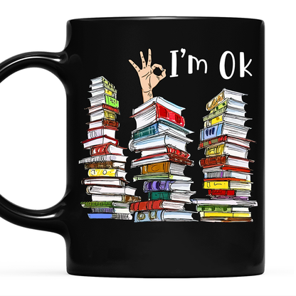 I'm OK It's Fine I'm Fine Everything's Fine Book Lovers Gift MUGB74