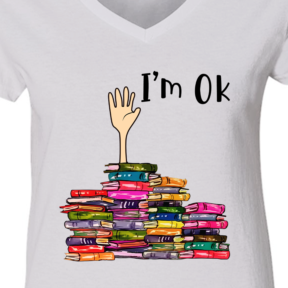 I'm OK It's Fine I'm Fine Everything's Fine Book Lovers Gift Women's V-neck T-shirt TSVW21