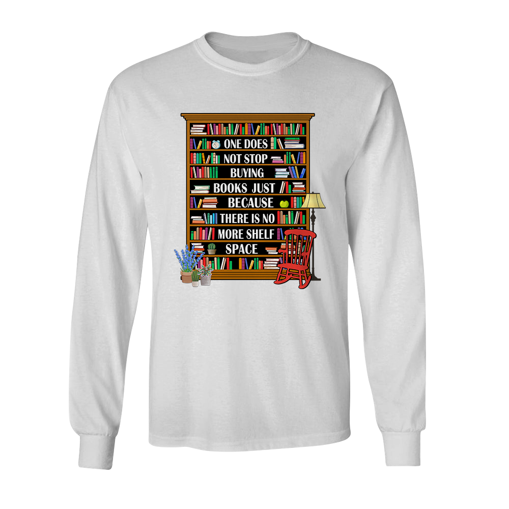 One Does Not Stop Buying Books Just Because There Is No More Shelf Space Book Lovers Gift LSW27