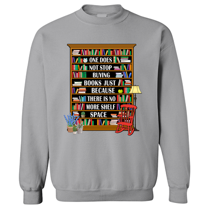 One Does Not Stop Buying Books Just Because There Is No More Shelf Space Book Lovers Gift SWW27