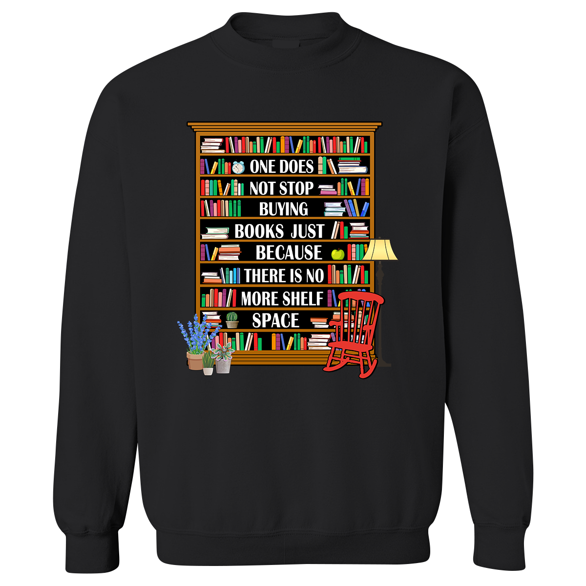 One Does Not Stop Buying Books Just Because There Is No More Shelf Space Book Lovers Gift SWB28