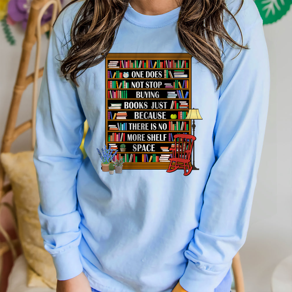 One Does Not Stop Buying Books Just Because There Is No More Shelf Space Book Lovers Gift LSW27