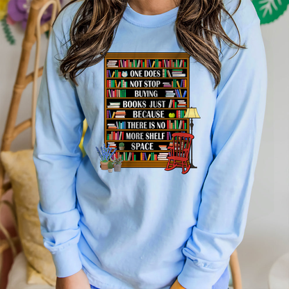 One Does Not Stop Buying Books Just Because There Is No More Shelf Space Book Lovers Gift LSW27